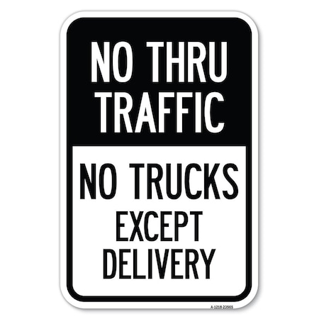 No Thru Traffic-No Trucks Except Delivery Heavy-Gauge Aluminum Sign
